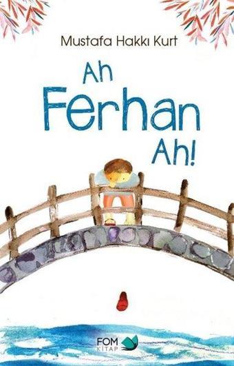 Ah Ferhan Ah! - Mustafa Hakkı Kurt - Fom Kitap