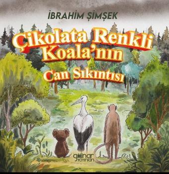 Çikolata Renkli Koala'nın Can Sıkıntısı - İbrahim Şimşek - Gülnar Yayınları