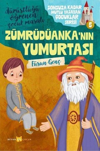 Zümrüdüanka'nın Yumurtası - Sonsuza Kadar Mutlu Yaşayan Çocuklar Serisi 5 - Dürüstlüğü Öğrenen Çocuk - Füsun Genç - Beyan Çocuk