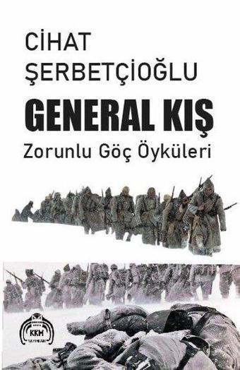 General Kış - Zorunlu Göç Öyküleri - Cihat Şerbetçioğlu - Kekeme Yayınları