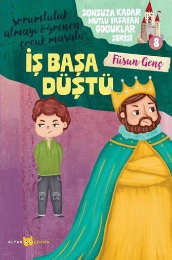 İş Başa Düştü - Sonsuza Kadar Mutlu Yaşayan Çocuklar Serisi 8 - Sorumluluk Almayı Öğrenen Çocuk Masa - Füsun Genç - Beyan Çocuk