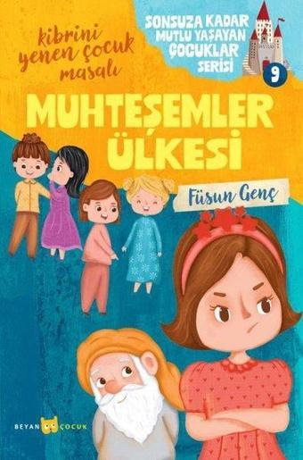 Muhteşemler Ülkesi - Sonsuza Kadar Mutlu Yaşayan Çocuklar Serisi 9 - Kibrini Yenen Çocuk Masalı - Füsun Genç - Beyan Çocuk