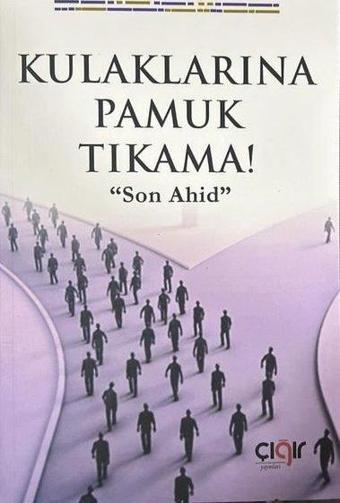 Kulaklarına Pamuk Tıkama! Son Ahid - Garip Sağlık - Çığır Yayınları