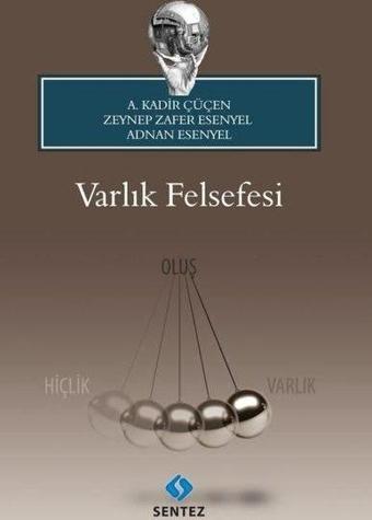 Varlık Felsefesi - A. Kadir Çüçen - Sentez Yayıncılık