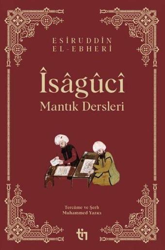 İsaguci - Mantık Dersleri - Esiruddin El-Ebheri - Tin Yayınları