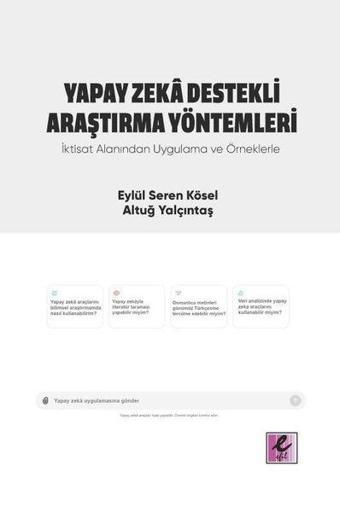 Yapay Zeka Destekli Araştırma Yöntemleri - İktisat Alanından Uygulama ve Örneklerle - Altuğ Yalçıntaş - Efil Yayınevi Yayınları