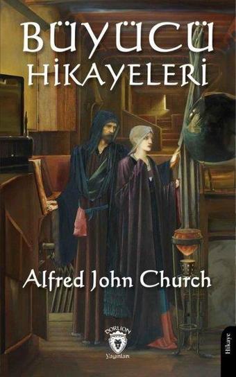 Büyücü Hikayeleri - Alfred John Church - Dorlion Yayınevi