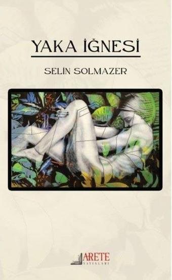 Yaka İğnesi - Selin Solmazer - Arete Yayınları