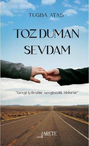 Toz Duman Sevdam - Tuğba Ataş - Arete Yayınları