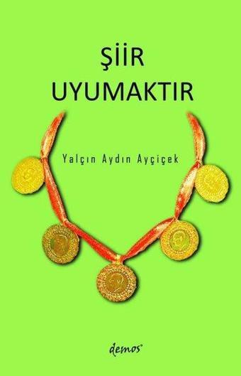 Şiir Uyumaktır - Yalçın Aydın Ayçiçek - Demos Yayınları