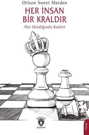 Her İnsan Bir Kraldır - Akıl Ustalığında Kudret - Orison Sweet Marden - Dorlion Yayınevi