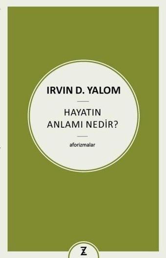 Hayatın Anlamı Nedir? Aforizmalar - İrvin D. Yalom - Zeplin Kitap