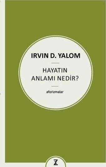 Hayatın Anlamı Nedir? Aforizmalar - İrvin D. Yalom - Zeplin Kitap