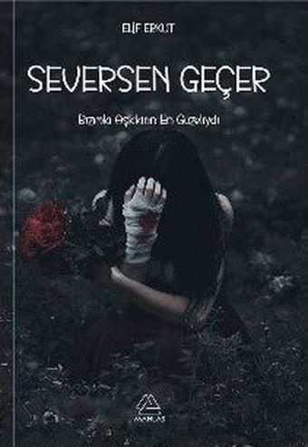 Seversen Geçer - Elif Erkut - Mahlas Yayınları