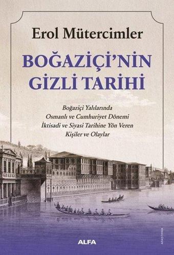 Boğaziçi'nin Gizli Tarihi - Erol Mütercimler - Alfa Yayıncılık