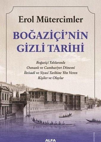 Boğaziçi'nin Gizli Tarihi - Erol Mütercimler - Alfa Yayıncılık