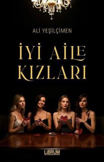 İyi Aile Kızları - Ali Yeşilçimen - Librum Kitap