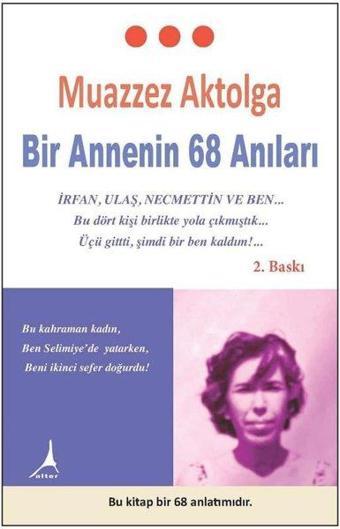 Bir Annenin 68 Anıları - Muazzez Aktolga - Alter Yayınları