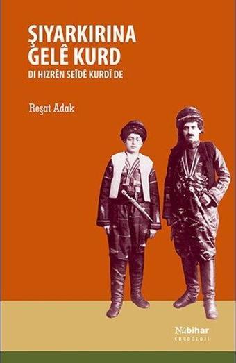 Şiyarkırına Gele Kurd - Di Hizren Seide Kurdi de - Reşat Adak - Nubihar Yayınları