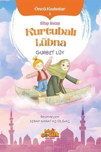 Kitap Avcısı Kurtubalı Lübna Öncü Kadınlar 2 - Gurbet Lüy - Kaşif Çocuk Yayınları