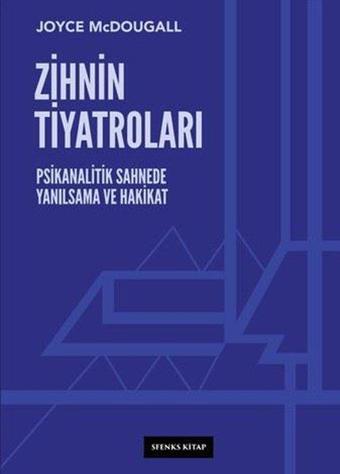 Zihnin Tiyatroları: Psikanalitik Sahnede Yanılsama ve Hakikat - Joyce Mcdougall - Sfenks Kitap