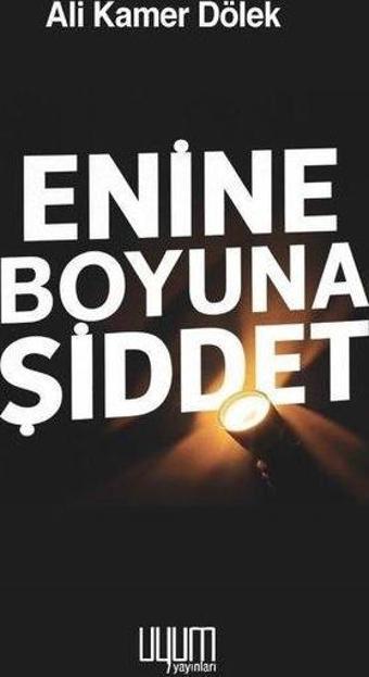 Enine Boyuna Şiddet - Ali Kamer Dölek - Uyum Yayıncılık