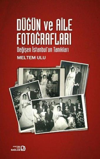 Düğün ve Aile Fotoğrafları - Değişen İstanbul'un Tanıkları - Meltem Ulus - Bağlam Yayıncılık