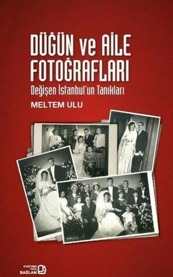 Düğün ve Aile Fotoğrafları - Değişen İstanbul'un Tanıkları - Meltem Ulus - Bağlam Yayıncılık