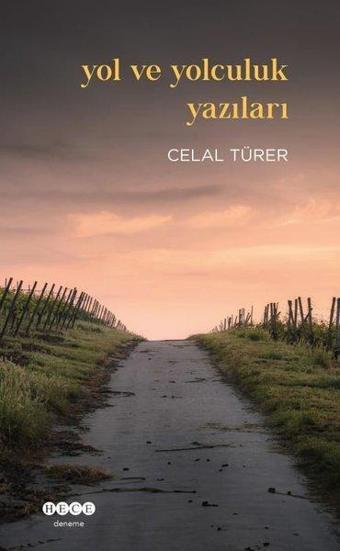 Yol ve Yolculuk Yazıları - Celal Türer - Hece Yayınları