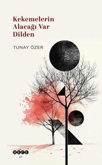 Kekemelerin Alacağı Var Dilden - Tunay Özer - Hece Yayınları