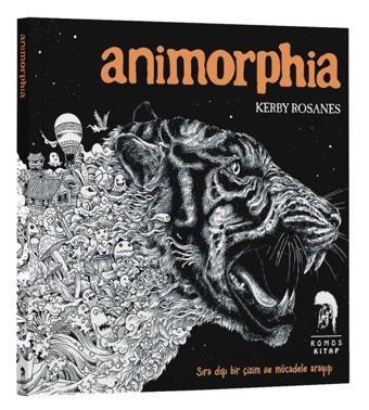 Animorphia - Sıra Dışı Bir Çizim ve Mücadele Arayışı - Kerby Rosanes - Romos Kitap