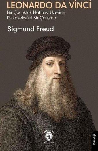 Leonardo Da Vinci - Bir Çocukluk Hatırası Üzerine Psikoseksüel Bir Çalışma - Sigmund Freud - Dorlion Yayınevi