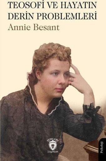 Teosofi ve Hayatın Derin Problemleri - Annie Besant - Dorlion Yayınevi