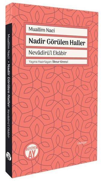 Nadir Görülen Haller - Nevadirü'l Ekabir - Muallim Naci - Büyüyenay Yayınları