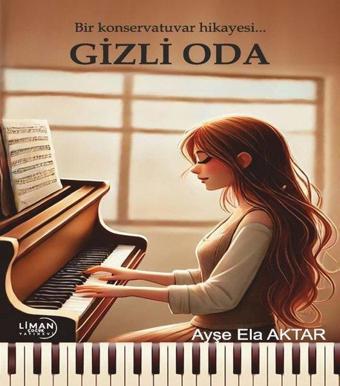 Gizli Oda - Bir Konservatuvar Hikayesi - Ayşe Ela Aktar - Liman Çocuk