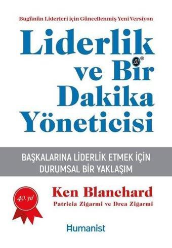 Liderlik ve Bir Dakika Yöneticisi - Başkalarına Liderlik Etmek İçin Durumsal Bir Yaklaşım - Drea Zigarmi - Humanist Kitap Yayıncılık