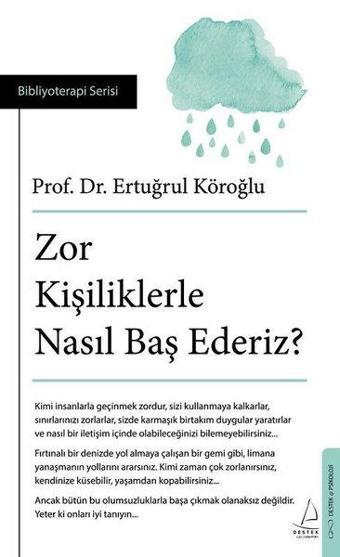 Zor Kişiliklerle Nasıl Baş Ederiz? Bibliyoterapi Serisi - Ertuğrul Köroğlu - Destek Yayınları