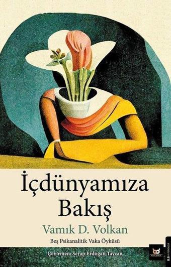 İçdünyamıza Bakış - Beş Psikanalitik Vaka Öyküsü - Vamık D. Volkan - Beyaz Baykuş