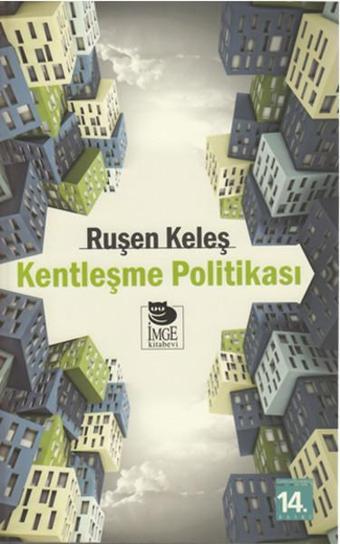 Kentleşme Politikası - Ruşen Keleş - İmge Kitabevi