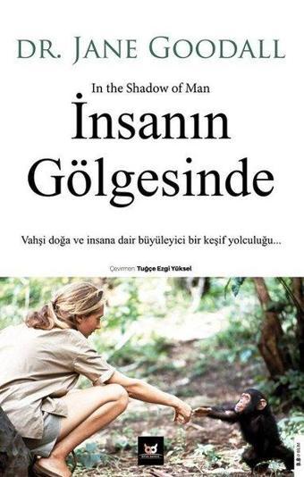 İnsanın Gölgesinde: Vahşi Doğa ve İnsana Dair Büyüleyici Bir Keşif Yolculuğu - Jane Goodall - Beyaz Baykuş