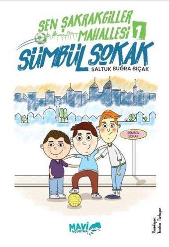 Sümbül Sokak - Şen Şakrakgiller Mahallesi 1 - Saltuk Buğra Bıçak - Mavi Uçurtma