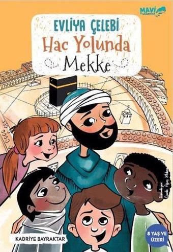 Evliya Çelebi Hac Yolunda - Mekke - Kadriye Bayraktar - Mavi Uçurtma