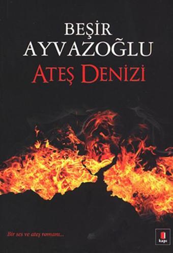 Ateş Denizi - Beşir Ayvazoğlu - Kapı Yayınları