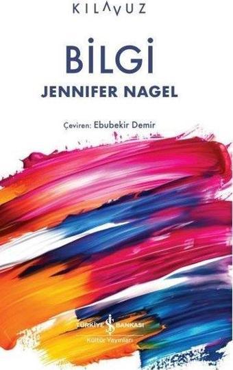 Bilgi - Kılavuz - Jennifer Nagel - İş Bankası Kültür Yayınları