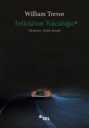 Felicia'nın Yolculuğu - William Trevor - Sel Yayıncılık