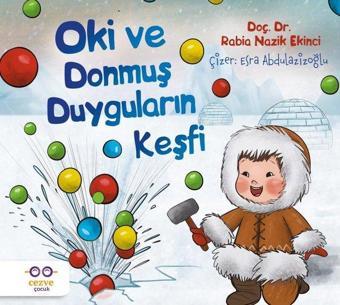 Oki ve Donmuş Duyguların Keşfi - Rabia Nazik Ekinci - Cezve Çocuk