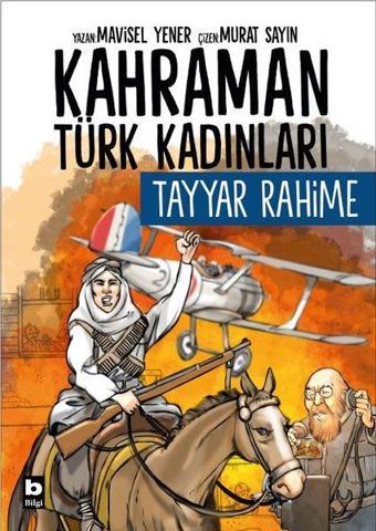 Tayyar Rahime - Kahraman Türk Kadınları - Mavisel Yener - Bilgi Yayınevi