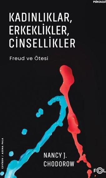 Kadınlıklar, Erkeklikler, Cinsellikler - Freud ve Ötesi - Nancy J.Chodorow - Fol Kitap