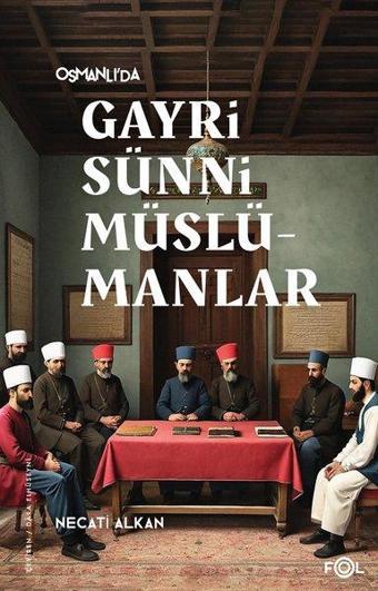 Osmanlı'da Gayrisünni Müslümanlar - Necati Alkan - Fol Kitap