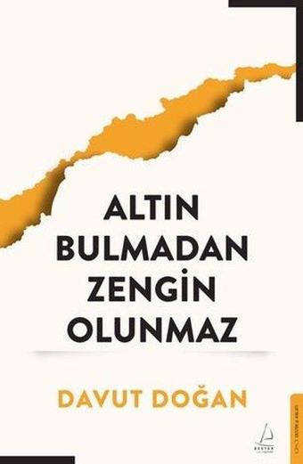 Altın Bulmadan Zengin Olunmaz - Davut Doğan - Destek Yayınları